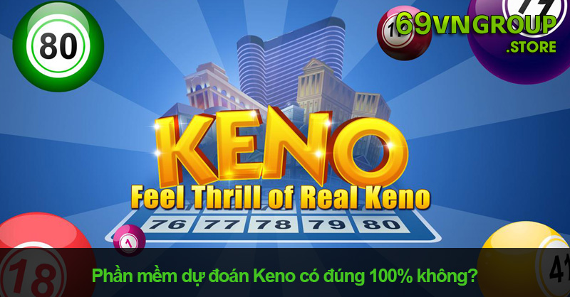 Phần mềm dự đoán Keno có chính xác không?